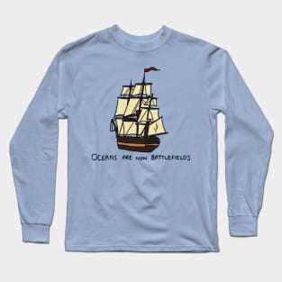 Master and Commander - Oceans are now Battlefields Long Sleeve T-Shirt